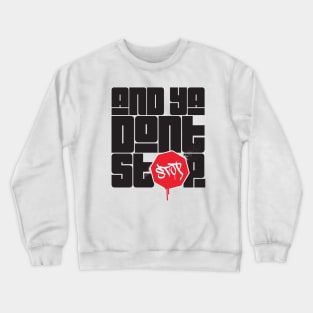 "and ya don't stop" part 2 Crewneck Sweatshirt